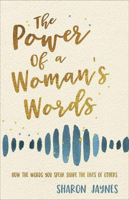 Power Of A Woman's Words The - Sharon Jaynes