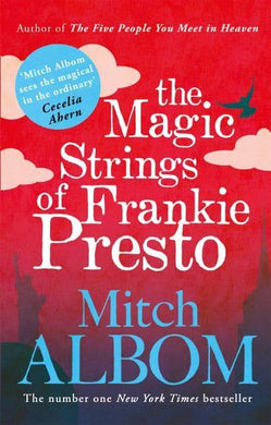 Magic Strings of Frankie Presto The - Mitch Albom