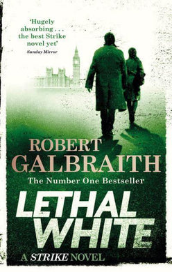 Strike & Robin 04: Lethal White - Robert Galbraith