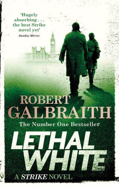 Strike & Robin 04: Lethal White - Robert Galbraith