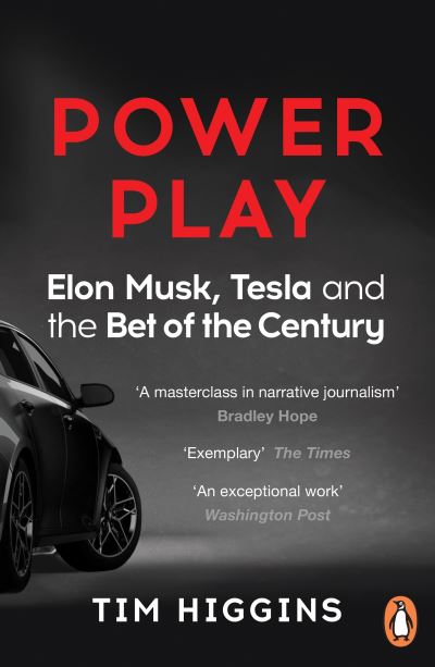 Power Play: Elon Musk Tesla and The Bet - Tim Higgins