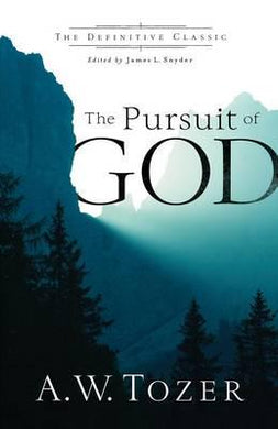 Pursuit Of God - A.W. Tozer