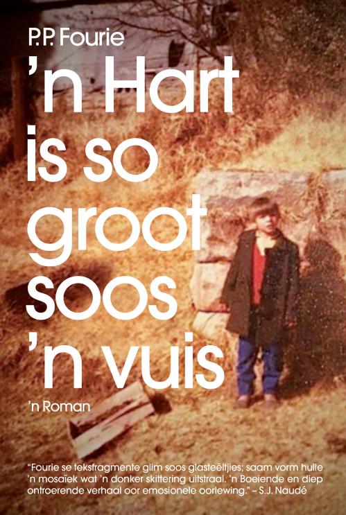 Hart is so groot soos 'n vuis 'n - P.P Fourie