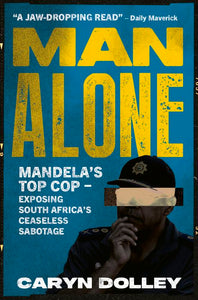 Man Alone - Mandela's Top Cop - Caryn Dolley