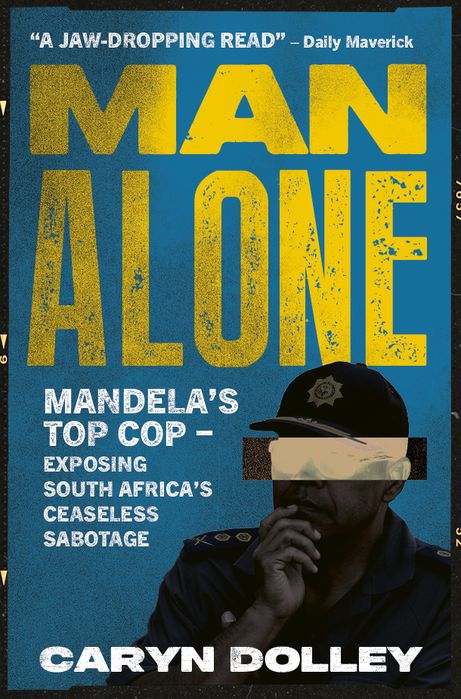 Man Alone - Mandela's Top Cop - Caryn Dolley