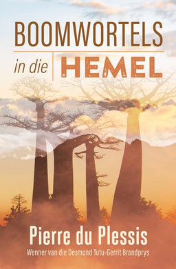 Boomwortels in die Hemel - Pierre Du Plessis
