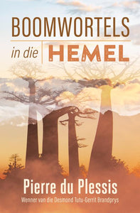Boomwortels in die Hemel - Pierre Du Plessis