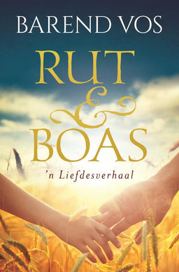 Rut & Boas: 'n Liefdesverhaal - Barend Bos