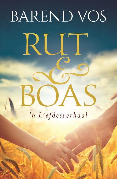 Rut & Boas: 'n Liefdesverhaal - Barend Bos