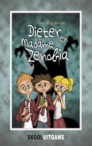 Skooluitgawe: Dieter en Madame Zenobia - Nelia Engelbrecht