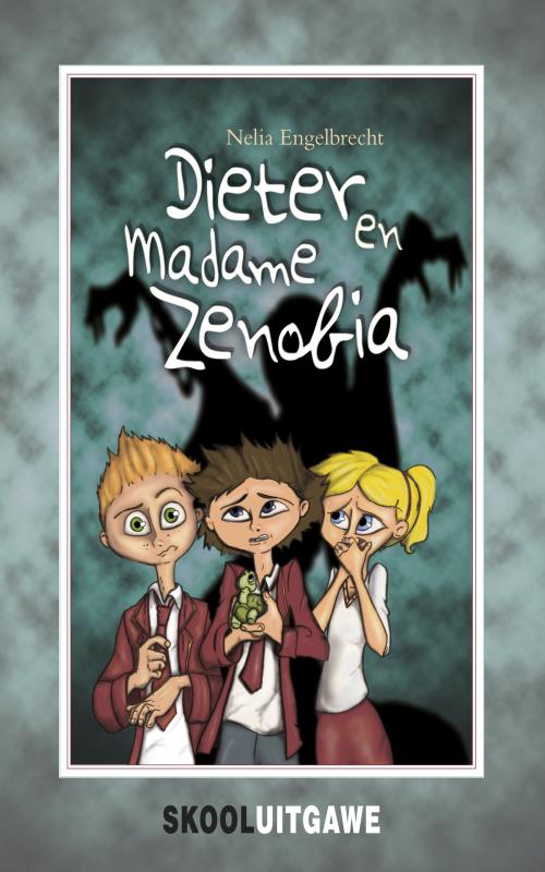Skooluitgawe: Dieter en Madame Zenobia - Nelia Engelbrecht