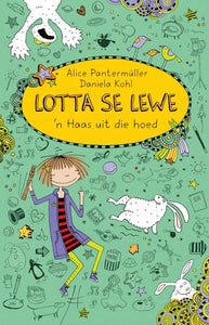 Lotta se lewe 04: 'n Haas uit die hoed - Alice Pantermuller