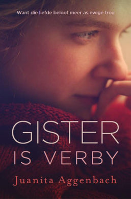 Gister is verby - Juanita Aggenbach
