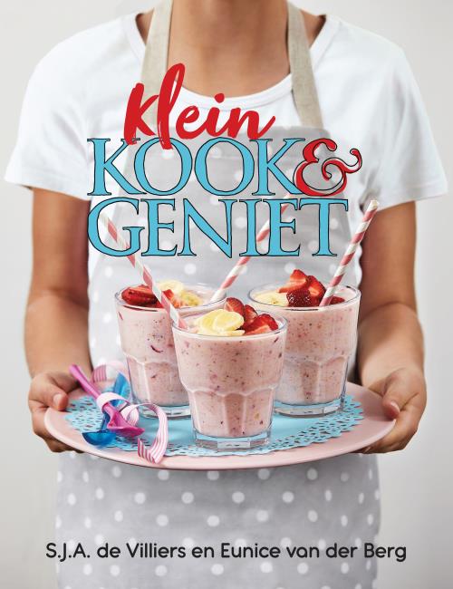 Klein Kook En Geniet - S.J.A De Villiers
