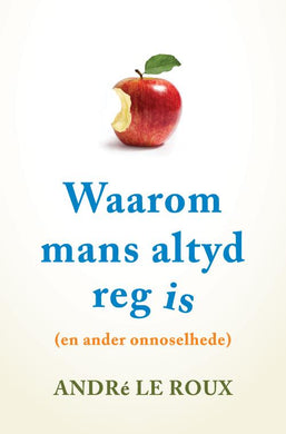 Waarom Mans Altyd Reg Is - Andre Le Roux