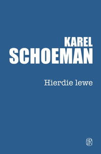 Hierdie lewe (2018-uitgawe) - Karel Schoeman