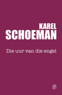 Uur van die engel Die (2018-uitgawe) - Karel Schoeman