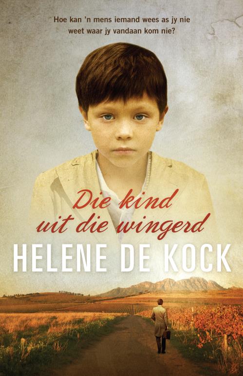 Kind uit die wingerd Die - Helene De Kock