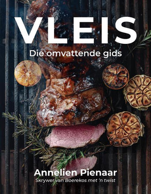 Vleis: Die Omvattende Gids - Annelien Pienaar