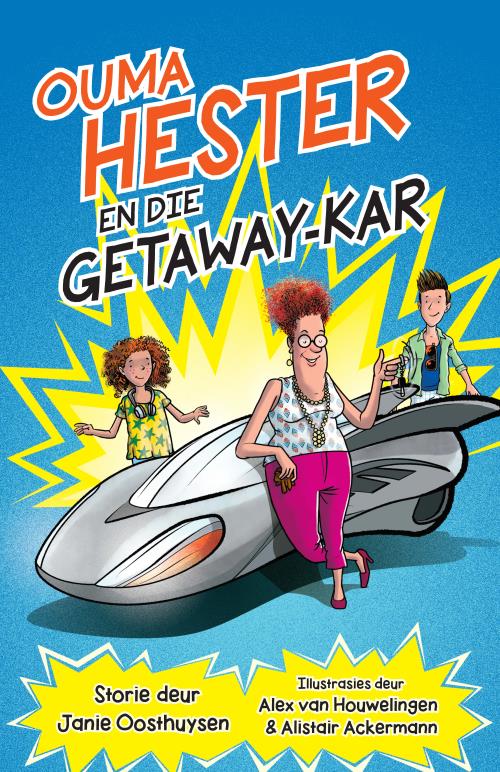 Ouma Hester 01: Die Getaway-kar - Janie Oosthuysen