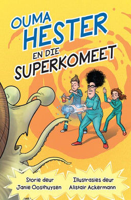 Ouma Hester 04: Die Superkomeet - Janie Oosthuysen
