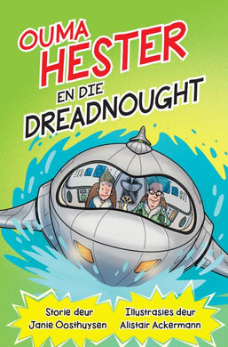 Ouma Hester 03: Die Dreadnought - Janie Oosthuizen