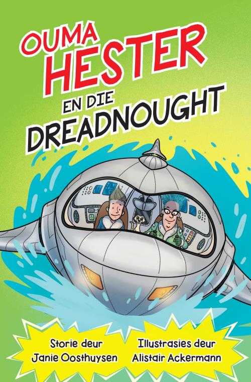 Ouma Hester 03: Die Dreadnought - Janie Oosthuizen