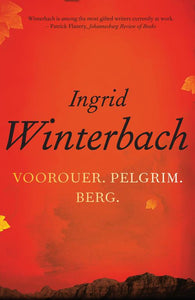 Voorouer. Pelgrim. Berg - Ingrid Winterbach