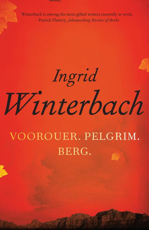 Voorouer. Pelgrim. Berg - Ingrid Winterbach