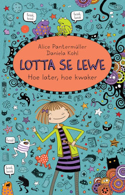 Lotta se Lewe 12: Hoe Later Hoe Kwaker - Alice Pantermuller