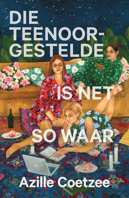 Teenoorgestelde is net so waar Die - Azille Coetzee