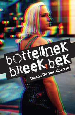 Bottelnek Breek Bek - Dianne Du Toit Albertze