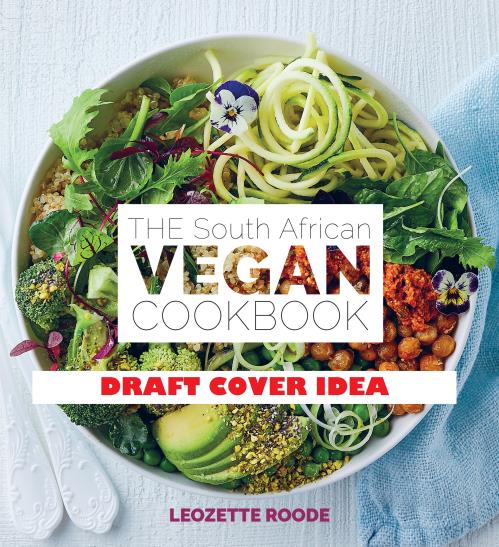 South African Vegan Cookbook 2, The - Leozette Roode