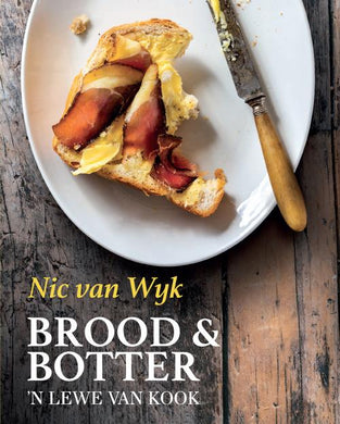 Brood & Botter: 'n Lewe van Kook - Nic Van Wyk