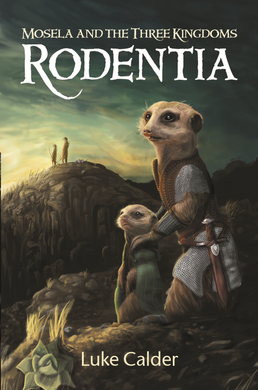 Rodentia: Mosela And The Three Kingdoms - Luke Calder