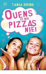 Ouens is nie pizzas nie! - Tania Brink