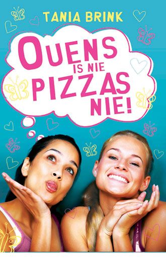 Ouens is nie pizzas nie! - Tania Brink