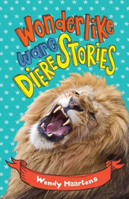 Wonderlike Ware Dierestories - Wendy Maartens