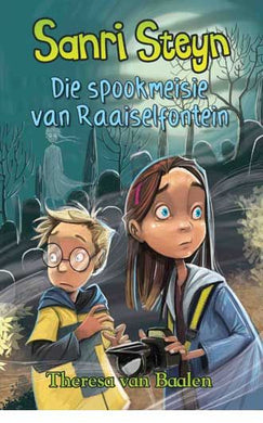 Sanri Steyn 4: Die spookmeisie van Raai - Theresa Van Baalen