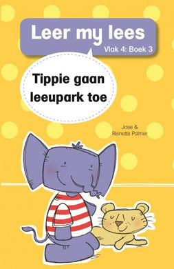 Leer my lees V4 03: Tippie gaan leeupark - Jose & Reinette Palmer