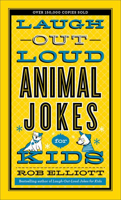 Laugh out loud Animal Jokes for Kids - Rob Elliott