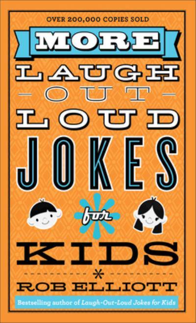 More Laugh out loud Jokes for Kids - Rob Elliott