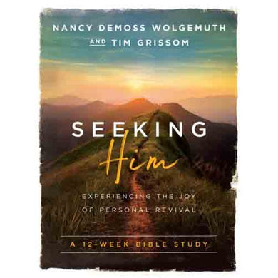 Seeking Him: A 12 - week Bible Study - Nancy Demoss Wolgemuth