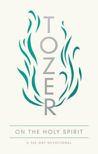 Tozer on the Holy Spirit - A.W Tozer