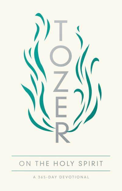 Tozer on the Holy Spirit - A.W Tozer