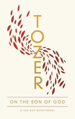 Tozer on the Son of God - A.W Tozer