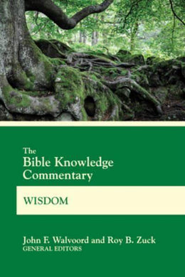 Bible Knowledge Commentary: Wisdom - John F Walvoord