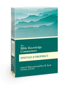 Bible Knowledge Commentary: Epistles & P - John F Walvoord