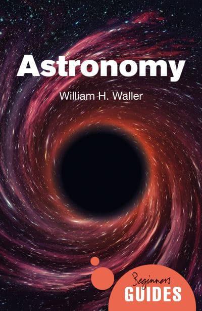 Astronomy - Beginners Guides - William H Waller