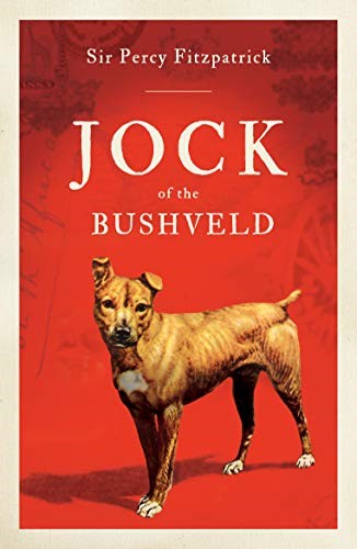 Jock of the Bushveld - Sir Percy Fitzpattrick